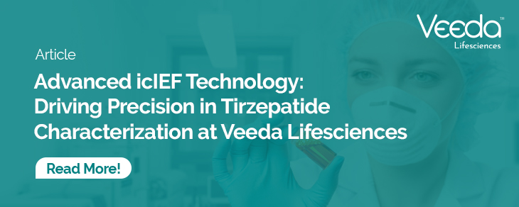 Advanced icIEF Technology: Driving Precision in Tirzepatide Characterization at Veeda Lifesciences